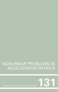 bokomslag Nonlinear Problems in Accelerator Physics, Proceedings of the INT workshop on nonlinear problems in accelerator physics held in Berlin, Germany, 30 March - 2 April, 1992