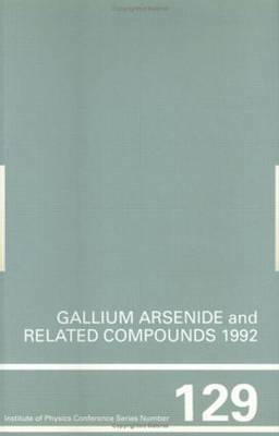 bokomslag Gallium Arsenide and Related Compounds 1992, Proceedings of the 19th INT  Symposium, 28 September-2 October 1992, Karuizawa, Japan