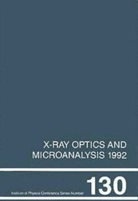 bokomslag X-Ray Optics and Microanalysis 1992, Proceedings of the 13th INT  Conference, 31 August-4 September 1992, Manchester, UK