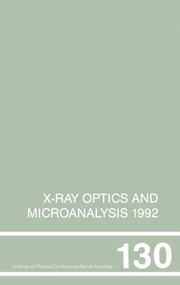 X-Ray Optics and Microanalysis 1992, Proceedings of the 13th INT  Conference, 31 August-4 September 1992, Manchester, UK 1