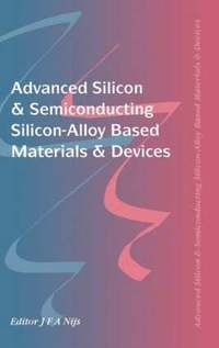 bokomslag Advanced Silicon & Semiconducting Silicon-Alloy Based Materials & Devices