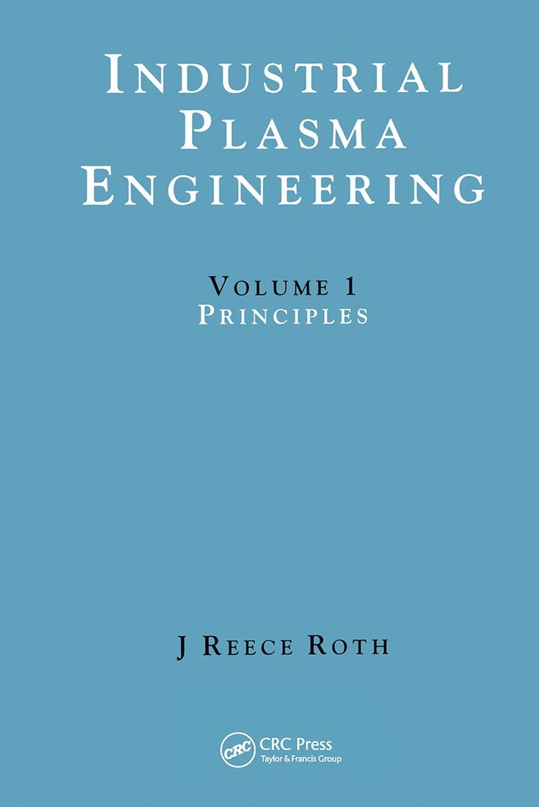 J Reece Roth, USA) Reece Roth, J (University of Tennessee, Knoxville, J. Reece Roth - Industrial Plasma Engineering, Häftad