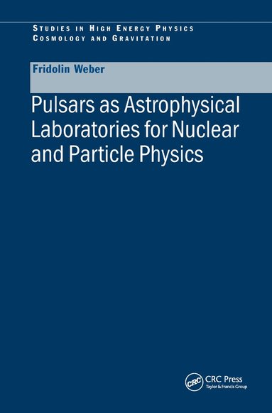 Fridolin Weber - Pulsars as Astrophysical Laboratories for Nuclear and Particle Physics, Inbunden