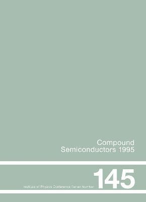 Compound Semiconductors 1995, Proceedings of the Twenty-Second INT  Symposium on Compound Semiconductors held in Cheju Island, Korea, 28 August-2 September, 1995 1