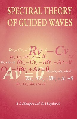 A.S Silbergleit, Y Kopilevich, A. S. Silbergleit, Y. Kopilevich, A. S Silbergleit - Spectral Theory of Guided Waves, Inbunden