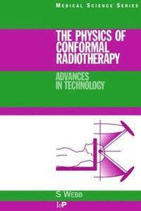 bokomslag The Physics of Conformal Radiotherapy