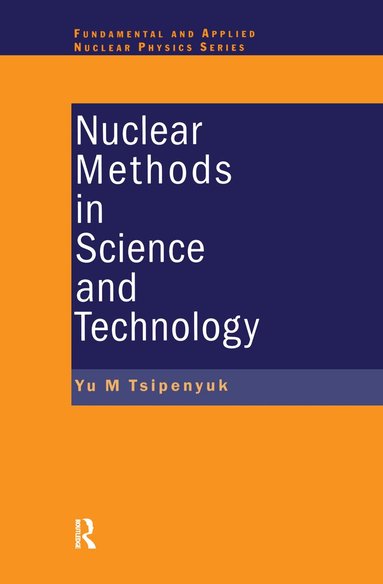 Yuri M. Tsipenyuk - Nuclear Methods in Science and Technology, Inbunden