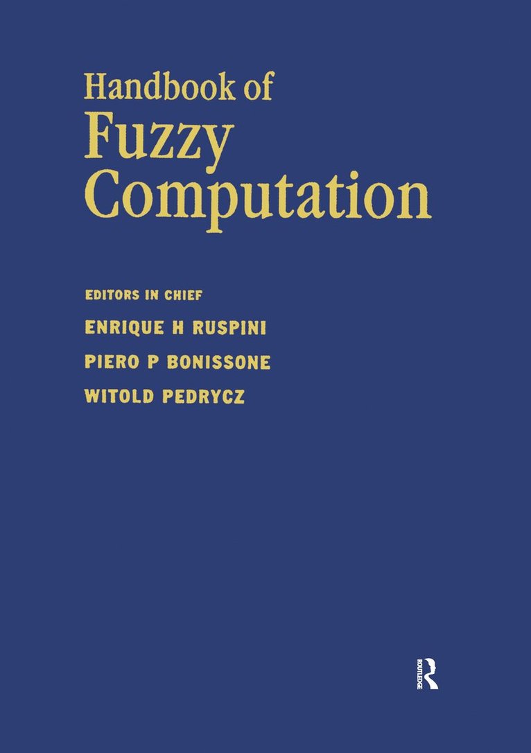 E Ruspini, P Bonissone, W Pedrycz - Handbook of Fuzzy Computation, Inbunden