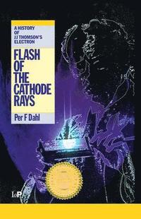 bokomslag Flash of the Cathode Rays