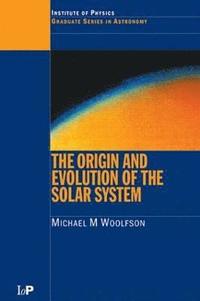 bokomslag The Origin and Evolution of the Solar System