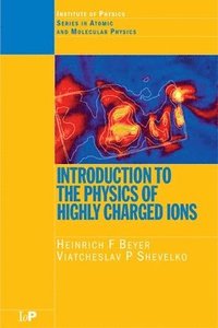 bokomslag Introduction to the Physics of Highly Charged Ions