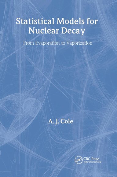 A.J Cole - Statistical Models for Nuclear Decay, Inbunden