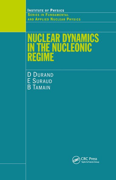 D Durand, E Suraud, B Tamain - Nuclear Dynamics in the Nucleonic Regime, Inbunden