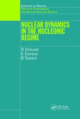 D Durand, E Suraud, B Tamain, France) Durand, D (University of Caen, France) Suraud, E (University Paul Sabatier, Toulouse, D. Durand, E. Suraud - Nuclear Dynamics in the Nucleonic Regime, Inbunden