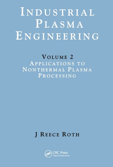 J Reece Roth - Industrial Plasma Engineering, Inbunden