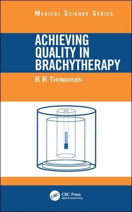 B.R. Thomadsen - Achieving Quality in Brachytherapy, Inbunden