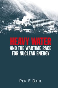 bokomslag Heavy Water and the Wartime Race for Nuclear Energy