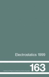 bokomslag Electrostatics 1999, Proceedings of the 10th INT  Conference, Cambridge, UK, 28-31 March 1999