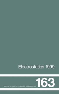 bokomslag Electrostatics 1999, Proceedings of the 10th INT Conference, Cambridge, UK, 28-31 March 1999