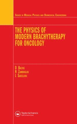 Dimos Baltas, Loukas Sakelliou, Nikolaos Zamboglou, Greece) Baltas, Dimos (Klinikum Offenbach, Germany & University of Athens, Greece) Sakelliou, Loukas (University of Athens, Germany) Zamboglou, Nikolaos (Klinikum Offenbach - Physics of Modern Brachytherapy for Oncology, Inbunden