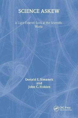 Donald E Simanek, John. Holden, Donald E. Simanek, John Holden - Science Askew, Inbunden