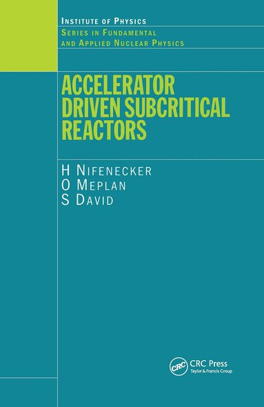 H Nifenecker, O Meplan, S David - Accelerator Driven Subcritical Reactors, Inbunden