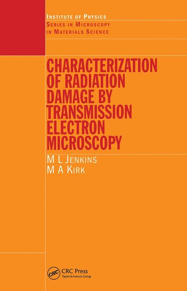 M.L Jenkins, M.A Kirk - Characterisation of Radiation Damage by Transmission Electron Microscopy, Inbunden