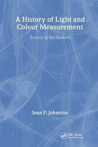 bokomslag A History of Light and Colour Measurement