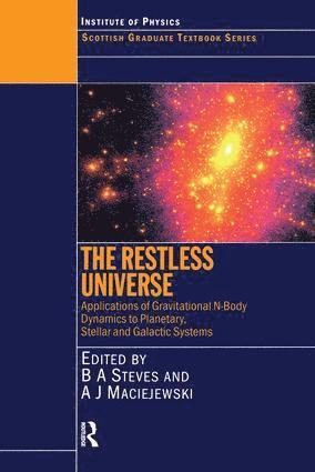 Bonnie Steves - Restless Universe Applications of Gravitational N-Body Dynamics to Planetary Stellar and Galactic Systems, Häftad