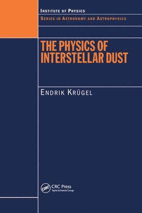 Endrik Krugel - Physics of Interstellar Dust, Inbunden