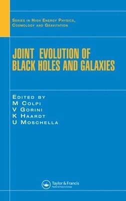 M. Colpi, V. Gorini, F. Haardt, U. Moschella - Joint Evolution of Black Holes and Galaxies, Inbunden