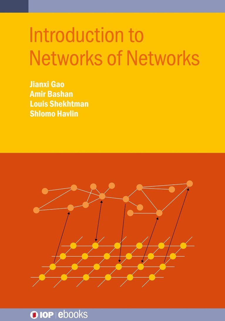 Jainxi Gao, Amir Bashan, Louis Shekhtman, Shlomo Havlin, China) Gao, Jainxi (Shanghai Jiao Tong University, Shanghai, Israel) Bashan, Amir (Bar-Ilan University,  Ramat-Gan, Louis (Bar-Ilan University (Israel)) Shekhtman, Israel) Havlin, Shlomo (Bar-Ilan University,  Ramat-Gan - Introduction to Networks of Networks, Inbunden