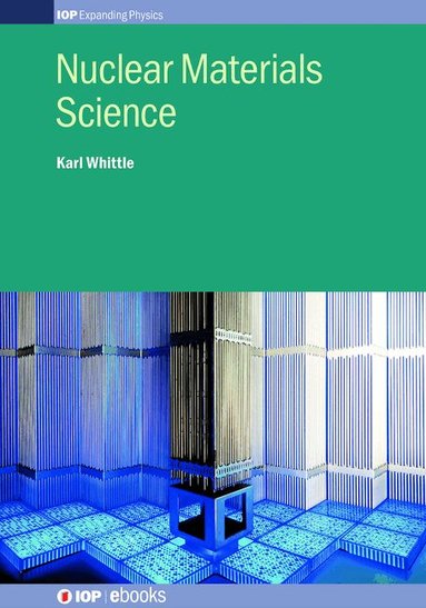 Karl Whittle - Nuclear Materials Science, Inbunden