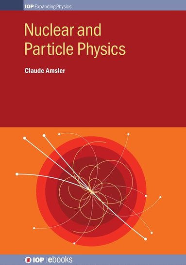 Claude Amsler - Nuclear and Particle Physics, Inbunden