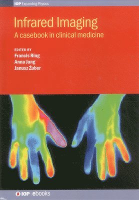 UK) Ring, Francis (University of Glamorgan, Poland) Jung, Anna (Military Institute of Medicine in Warsaw, Poland) Zuber, Janusz (Military Institute of Medicine in Warsaw, Francis Ring, Anna Jung, Janusz Zuber - Infrared Imaging, Inbunden