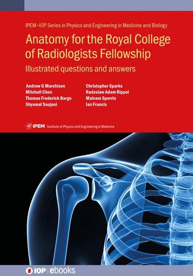 Andrew G Murchison, Mitchell Chen, Thomas Frederick Barge, Shyamal Saujani, Christopher Sparks, Radoslaw Adam Rippel, Ian Francis, Malcolm Sperrin - Anatomy for the Royal College of Radiologists Fellowship, Inbunden