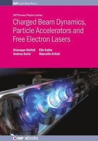 bokomslag Charged Beam Dynamics, Particle Accelerators and Free Electron Lasers