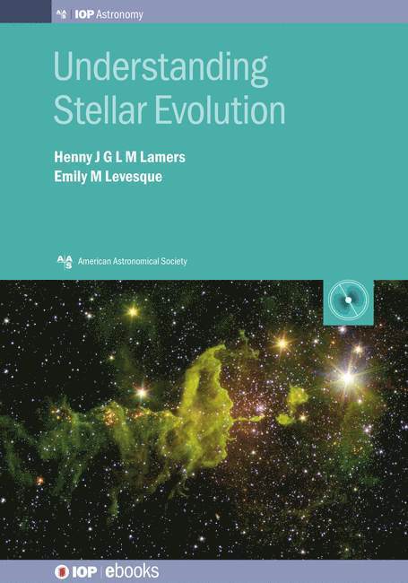 Henny J G L M Lamers, Emily M Levesque, Henny J G L M (University of Amsterdam) Lamers, Emily M (University of Washington) Levesque, Henny J. G. L. M. Lamers, Emily M. Levesque - Understanding Stellar Evolution, Inbunden
