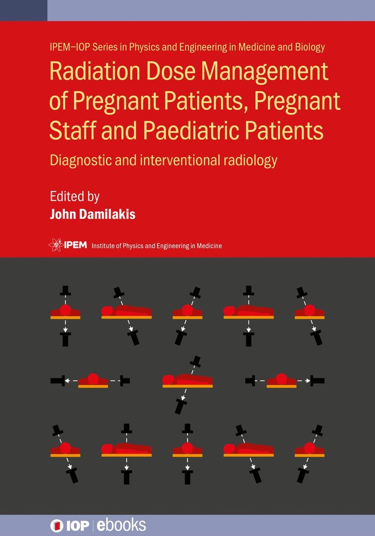 John Damilakis, Greece) Damilakis, John (University of Crete - Radiation Dose Management of Pregnant Patients, Pregnant Staff and Paediatric Patients, Inbunden