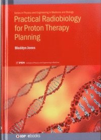 bokomslag Practical Radiobiology for Proton Therapy Planning