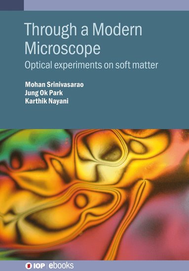 Mohan Srinivasarao, Jung Ok Park, Karthik Nayani - Through a Modern Microscope, Inbunden