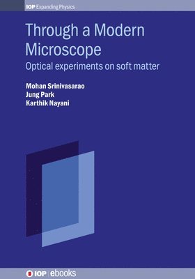 Mohan Srinivasarao, Jung Ok Park, Karthik Nayani, Dr Jung Ok (Georgia Tech) Park, Dr Karthik (Georgia Tech) Nayani, Jung Park - Through a Modern Microscope, Inbunden