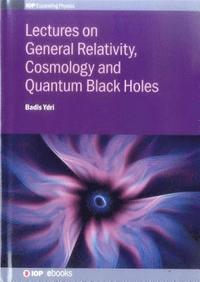 bokomslag Lectures on General Relativity, Cosmology and Quantum Black Holes