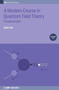 bokomslag A Modern Course in Quantum Field Theory, Volume 1