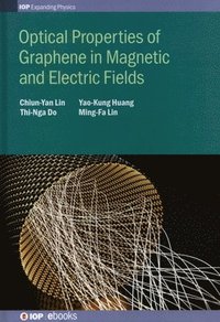 bokomslag Optical Properties of Graphene in Magnetic and Electric Fields