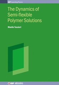 bokomslag The Dynamics of Semi-flexible Polymer Solutions