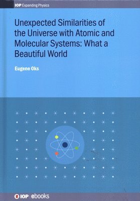 Unexpected Similarities of the Universe with Atomic and Molecular Systems: What a Beautiful World 1