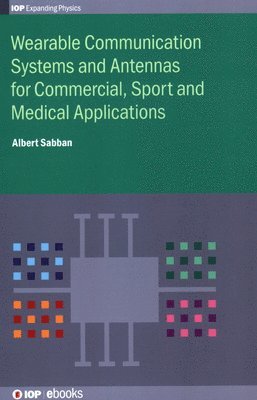 Wearable Communication Systems and Antennas for Commercial, Sport and Medical Applications 1