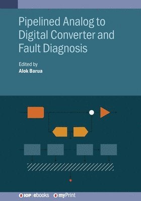 Alok Barua - Pipelined Analog to Digital Converter and Fault Diagnosis, Häftad