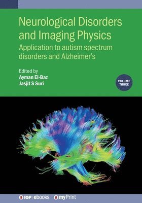 Ayman El-Baz, Jasjit S Suri - Neurological Disorders and Imaging Physics, Volume 3, Häftad